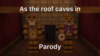 As the roof caves in parody