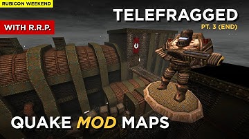 Quake Maps - Telefragged (part three: the end)