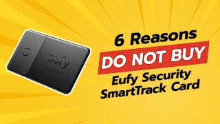 Eufy Security SmartTrack Card | 6 Reasons NOT to Buy! 😱