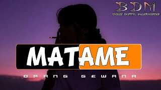 MATAME REMIX || OPANG GEWANA • BDM 🔥