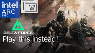 Intel Arc B580: The ULTIMATE Delta Force Experience! Best Settings & Gameplay