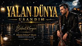 YALAN DÜNYA – USANDIM | Bülent Kargın | Duygusal Türkü