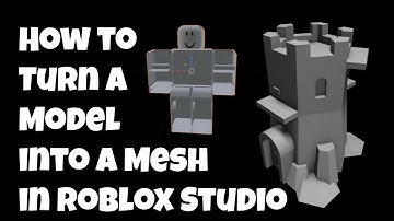 How to Turn a Model into a Mesh in Roblox Studio