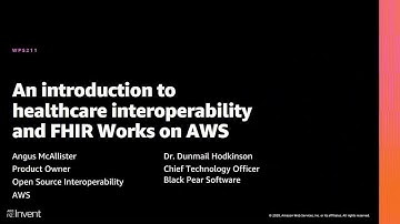 AWS re:Invent 2020: An introduction to healthcare interoperability and FHIR Works on AWS