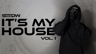 SHXDW - It's My House | Vol. 1