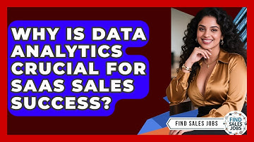 Why Is Data Analytics Crucial For SaaS Sales Success? - Find Sales Jobs