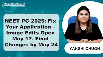 NEET PG 2025: Image Correction Window Opens May 17, Final Edits from May 24