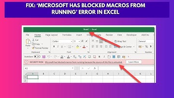 Fix ‘Microsoft Has Blocked Macros From Running’ Error in Excel