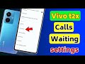 Vivo t2x mobile me calls waiting problem solution  how to solve calls waiting problem in vivo