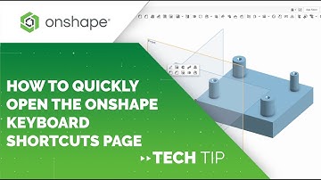 Tech Tip: How to Quickly Open the Onshape Keyboard Shortcuts Page