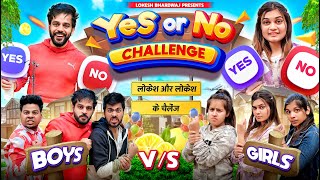 YES OR NO CHALLENGE BOYS VS GIRLS || Shivam Dikro || Lokesh Bhardwaj || Aashish Bhardwaj