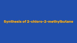2 Chloro 2 Methylbutane Synthesis
