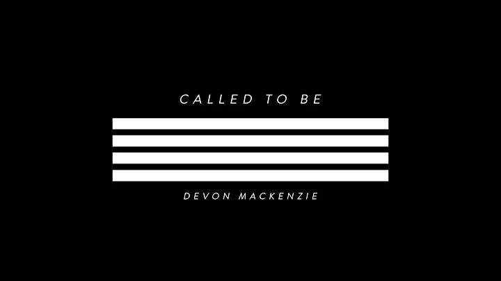 Called to Be // Devon Mackenzie