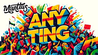 Mantius - Any Ting | 2024 Soca