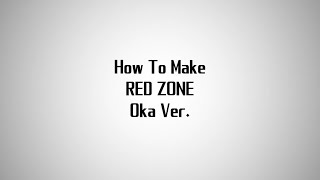 How To Make Red Zone Oka Ver.
