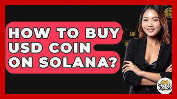 How to Buy USD Coin on Solana? - CryptoBasics360.com
