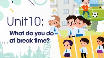 Unit 10: What Do You Do at Break Time? | Tiếng Anh Lớp 3 - Chương Trình Mới | Bộ Giáo Dục và Đào Tạo