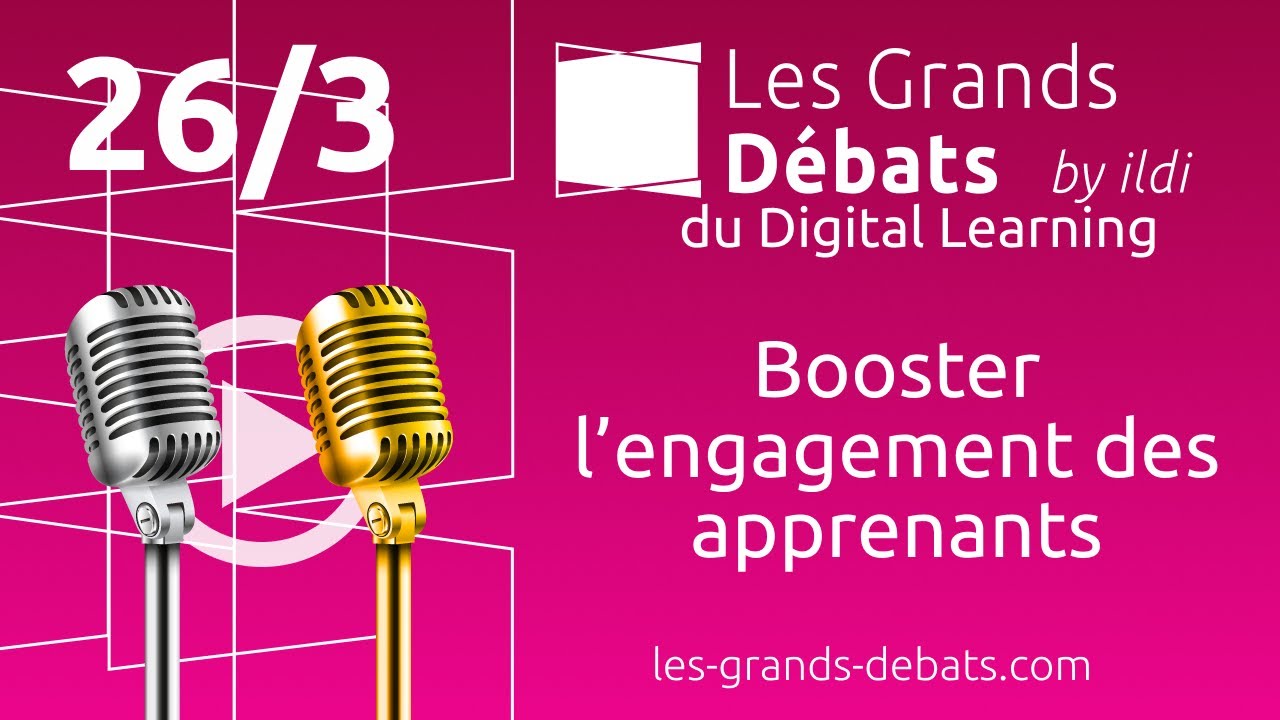 Les Grands Débats du Digital Learning 2024 — Booster l’engagement des apprenants — Jour 2 (26/3)