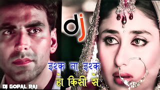 Ishq Na Ishq Ho Kisi Se Dj💕Ankh Bhar Aayi Hai Dil Ghabraya Hai💞 💞Hindi Old Song Remix 💕 Dj Gopal