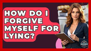 How Do I Forgive Myself For Lying? - Get Divorce Answers