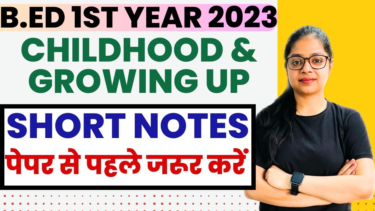 Childhood & Growing Up | Bed 1st Year | Short Notes | MDU/CRSU | By ...