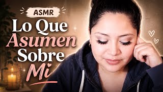 ASMR │ Lo Que Asumen Sobre Mí 😊
