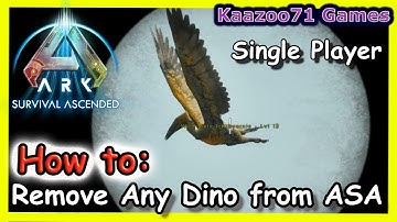 How to Remove Any Dino in Ark Survival Ascended 💥Single Player