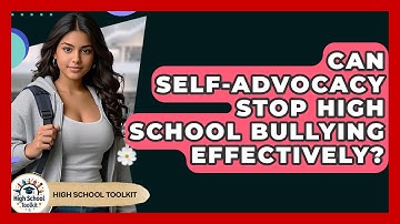 Can Self-advocacy Stop High School Bullying Effectively? - High School Toolkit