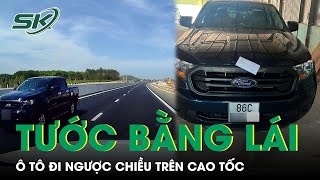 Tài Xế Đi Ngược Chiều Trên Cao Tốc Phan Thiết - Dầu Giây Tước Bằng 6 Tháng, Nộp Phạt 17 Triệu | SKĐS