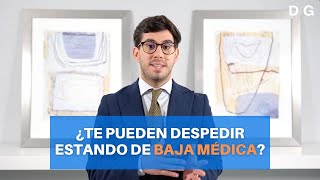 ¿Te pueden despedir estando de baja? | Despido y Baja Médica | Derechos Laborales | DiG Abogados