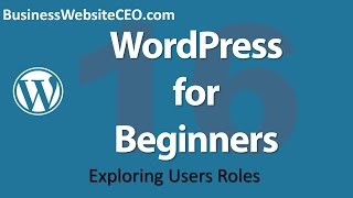 WordPress for Beginners #16 - Exploring Users Roles