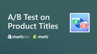 Boost Click-Throughs: Optimize Product Titles with A/B Testing on Shopify