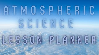 Planning Lessons For An Atmospheric Science Unit
