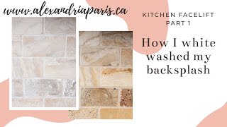 Kitchen Facelift (Part 1) - White Washing My Backsplash