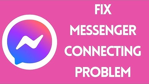 How To Fix Facebook Messenger Connecting Problem [SOLVED]