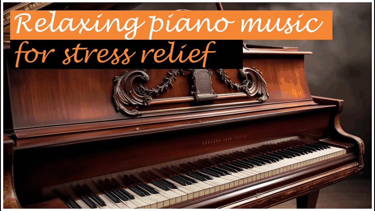 Relaxing Piano Music For Stress Relief. Music For Meditation and ...