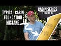 Foundation for a DIY Cabin Done The Right Way ! - EP 6