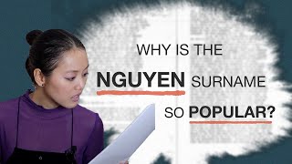 Why Is The Nguyen Surname So Popular? (in English w/Vietsub)