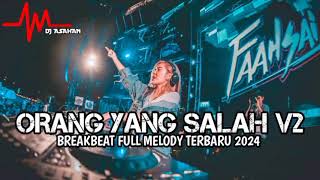 DJ Orang Yang Salah V2 Breakbeat Lagu Indo Full Melody Terbaru 2024 ( DJ ASAHAN )