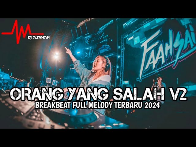 DJ Orang Yang Salah V2 Breakbeat Lagu Indo Full Melody Terbaru 2024 ( DJ ASAHAN ) class=