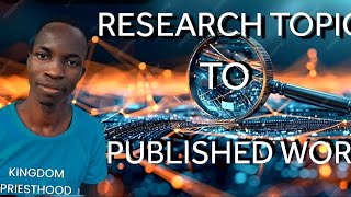 RESEARCH TOPIC TO PUBLISHED WORK.