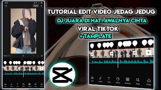 TUTORIAL EDIT VIDEO JEDAG JEDUG LAGU JUARA DI HATI AWALNYA CINTA | CAPCUT  TAMPLATE