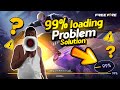 99% LOADING PROBLEM SOLUTION ✅ FREE FIRE