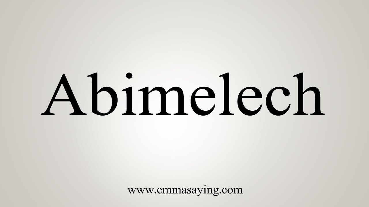 How To Say Abimelech - YouTube