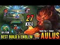 Savage  27 kills aulus best build and emblem  build top 1 global aulus  mlbb