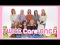 TWICE care ONCE (TWICE and ONCE moments)