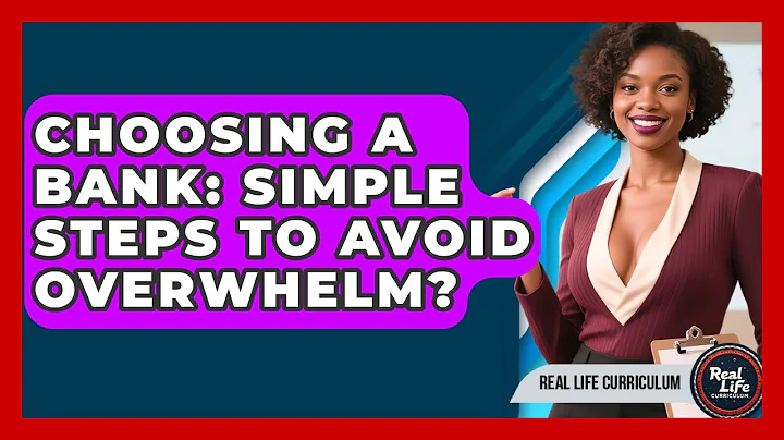 Choosing A Bank: Simple Steps To Avoid Overwhelm? - Real Life Curriculum