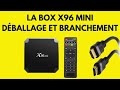 Boite android tv box 4k x96 mini dballage et branchement