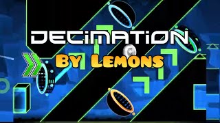 My first insane demon! Decimation By Lemons | [Geometry Dash 2.11](100%)