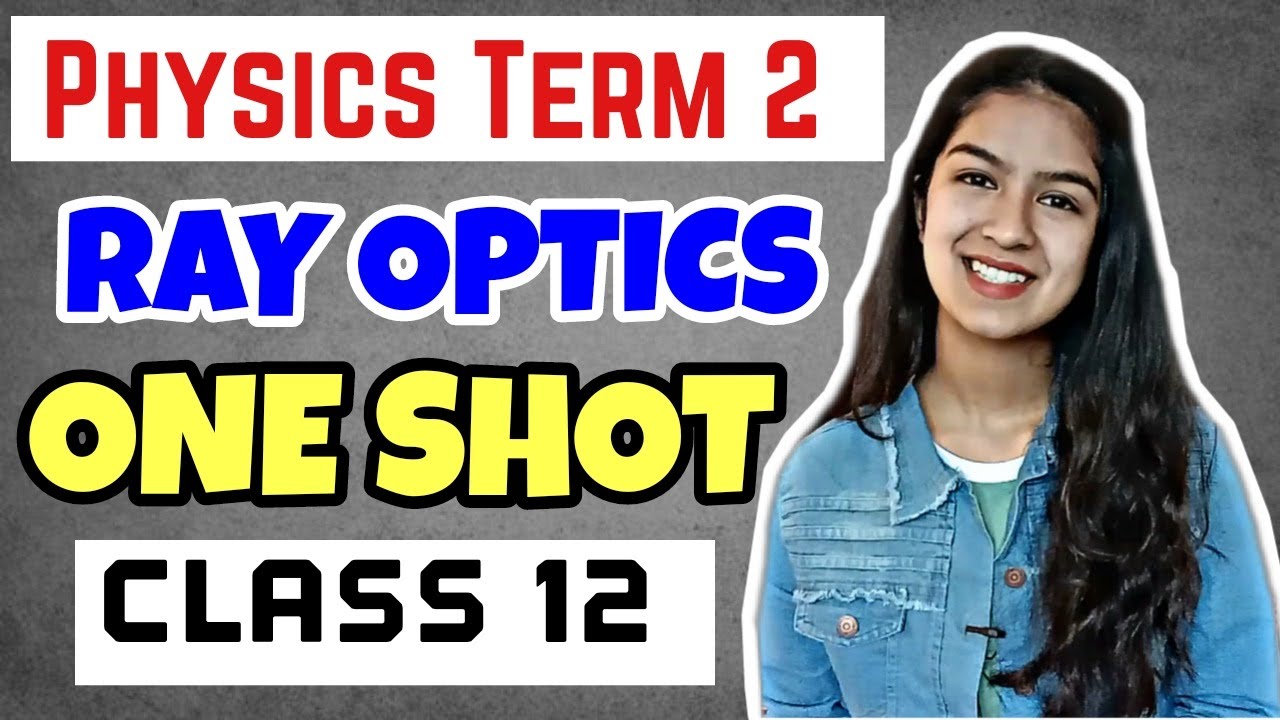 Ray Optics Class 12 One Shot TERM 2 All Topics Covered Ray Optics